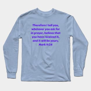 Bible Verse Mark 11:24 Long Sleeve T-Shirt